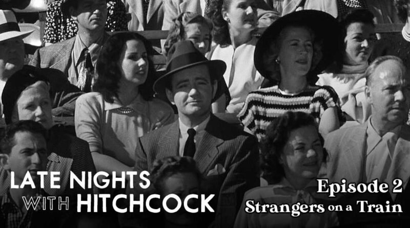 Late Nights with Hitchcock – Episode 2: Strangers on a Train