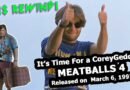It’s Time for CoreyGeddon! Meatballs 4!
